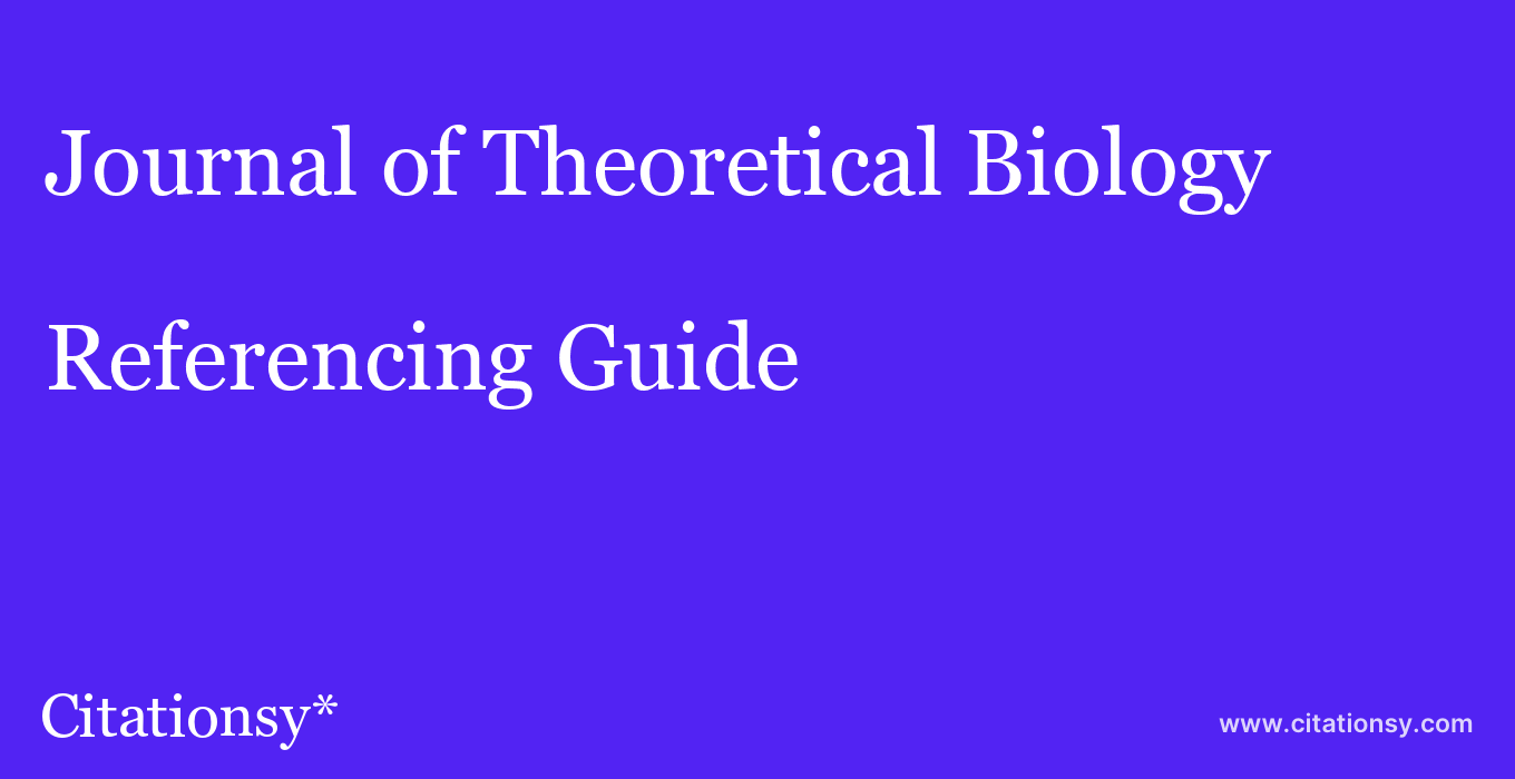 cite Journal of Theoretical Biology  — Referencing Guide